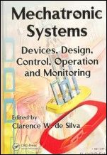 Mechatronic Systems: Devices, Design, Control, Operation and Monitoring - ISBN 9780849307751