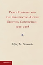 Party Pursuits and The Presidential-House Election Connection, 1900?2008 - ISBN 9781107029484