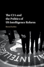 The CIA and the Politics of US Intelligence Reform - ISBN 9781107187405