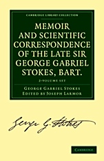 Memoir and Scientific Correspondence of the Late Sir George Gabriel Stokes, Bart. 2 Volume Paperback Set - ISBN 9781108008938