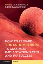 How to Prepare the Endometrium to Maximize Implantation Rates and IVF Success - ISBN 9781108402811
