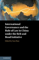 International Governance and the Rule of Law in China under the Belt and Road Initiative - ISBN 9781108420143