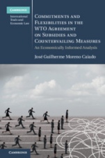 Commitments and Flexibilities in the WTO Agreement on Subsidies and Countervailing Measures - ISBN 9781108474320