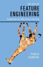 The Art of Feature Engineering - ISBN 9781108709385
