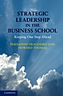 Strategic Leadership in the Business School - ISBN 9780521116121