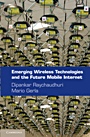 Emerging Wireless Technologies and the Future Mobile Internet - ISBN 9780521116466