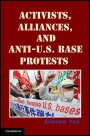 Activists, Alliances, and Anti-U.S. Base Protests - ISBN 9780521175562