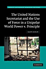 The United Nations Secretariat and the Use of Force in a Unipolar World - ISBN 9780521194136