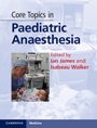 Core Topics in Paediatric Anaesthesia - ISBN 9780521194174