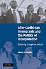 Afro-Caribbean Immigrants and the Politics of Incorporation - ISBN 9780521676403