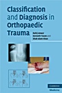 Classification and Diagnosis in Orthopaedic Trauma - ISBN 9780521700283