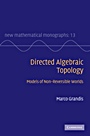 Directed Algebraic Topology - ISBN 9780521760362