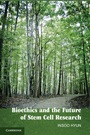Bioethics and the Future of Stem Cell Research - ISBN 9780521768696