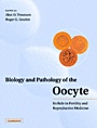 Biology and Pathology of the Oocyte - ISBN 9780521799584