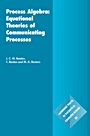 Process Algebra: Equational Theories of Communicating Processes - ISBN 9780521820493