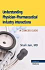 Understanding Physician-Pharmaceutical Industry Interactions - ISBN 9780521868648