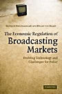 The Economic Regulation of Broadcasting Markets - ISBN 9780521874052