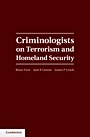 Criminologists on Terrorism and Homeland Security - ISBN 9780521899451