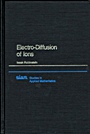 Electro-Diffusion of Ions - ISBN 9780898712452