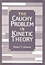 The Cauchy Problem in Kinetic Theory - ISBN 9780898713671