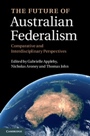 The Future of Australian Federalism - ISBN 9781107006379