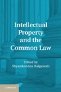 Intellectual Property and the Common Law - ISBN 9781107014152