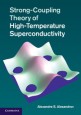 Strong-Coupling Theory of High-Temperature Superconductivity - ISBN 9781107018556