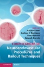 Complications of Neuroendovascular Procedures and Bailout Techniques - ISBN 9781107030022
