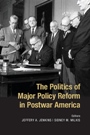 The Politics of Major Policy Reform in Postwar America - ISBN 9781107034983