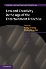 Law and Creativity in the Age of the Entertainment Franchise - ISBN 9781107039896