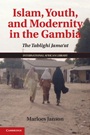 Islam, Youth, and Modernity in the Gambia - ISBN 9781107040571