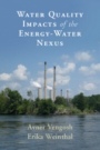 Water Quality Impacts of the Energy-Water Nexus - ISBN 9781107061637