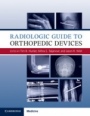 Radiologic Guide to Orthopedic Devices - ISBN 9781107085626