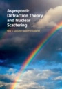 Asymptotic Diffraction Theory and Nuclear Scattering - ISBN 9781107104112