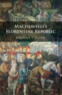 Machiavellis Florentine Republic - ISBN 9781107125506