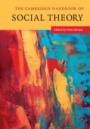 The Cambridge Handbook of Social Theory 2 Volume Hardback  Set - ISBN 9781107131705