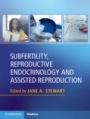 Subfertility, Reproductive Endocrinology and Assisted Reproduction - ISBN 9781107139039