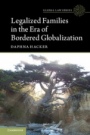 Legalized Families in the Era of Bordered Globalization - ISBN 9781107144996