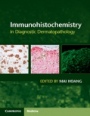 Immunohistochemistry in Diagnostic Dermatopathology - ISBN 9781107150164