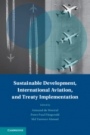Sustainable Development, International Aviation, and Treaty Implementation - ISBN 9781107153110