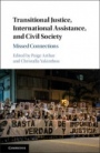 Transitional Justice, International Assistance, and Civil Society - ISBN 9781107166783
