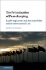 The Privatization of Peacekeeping - ISBN 9781107172302