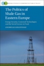 The Politics of Shale Gas in Eastern Europe - ISBN 9781107183940