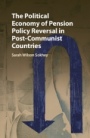 The Political Economy of Pension Policy Reversal in Post-Communist Countries - ISBN 9781107189850