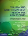 Trauma and Grief Component Therapy for Adolescents - ISBN 9781107579040