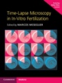 Time-Lapse Microscopy in In-Vitro Fertilization Hardback with Online Resource - ISBN 9781107593268