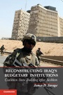 Reconstructing Iraqs Budgetary Institutions - ISBN 9781107678767
