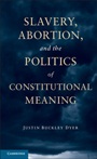 Slavery, Abortion, and the Politics of Constitutional Meaning - ISBN 9781107680746