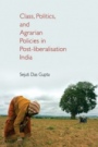Class, Politics, and Agrarian Policies in Post-liberalisation India - ISBN 9781108416283