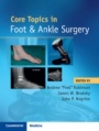 Core Topics in Foot and Ankle Surgery - ISBN 9781108418935
